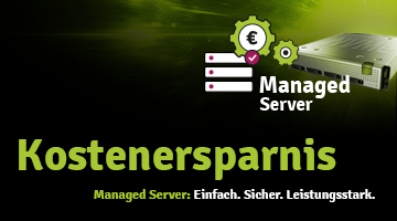 Dunkler Hintergrund, rechts oben Produktbild von Managed Server, Headline in grün: Kostenersparnis; darunter Claim: Managed Server: Einfach. Sicher. Leistungsstark.