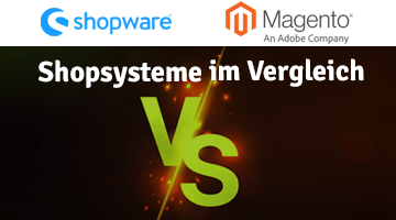 Dunkler Hintergrund mit grünem VS-Zeichen in der Mitte; oben ein weißer Balken, darin links das Shopware-Logo und rechte das Magento-Logo; Headline in weiß: Shopsysteme im Vergleich