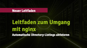 Dunkler Hintergrund; oben roter Störer als Balken mit weißem Text: Neuer Leitfaden; Headline in grün: Leitfaden zum Umgang mit nginx; Subheadline in weiß: Automatische Directory-Listings aktivieren