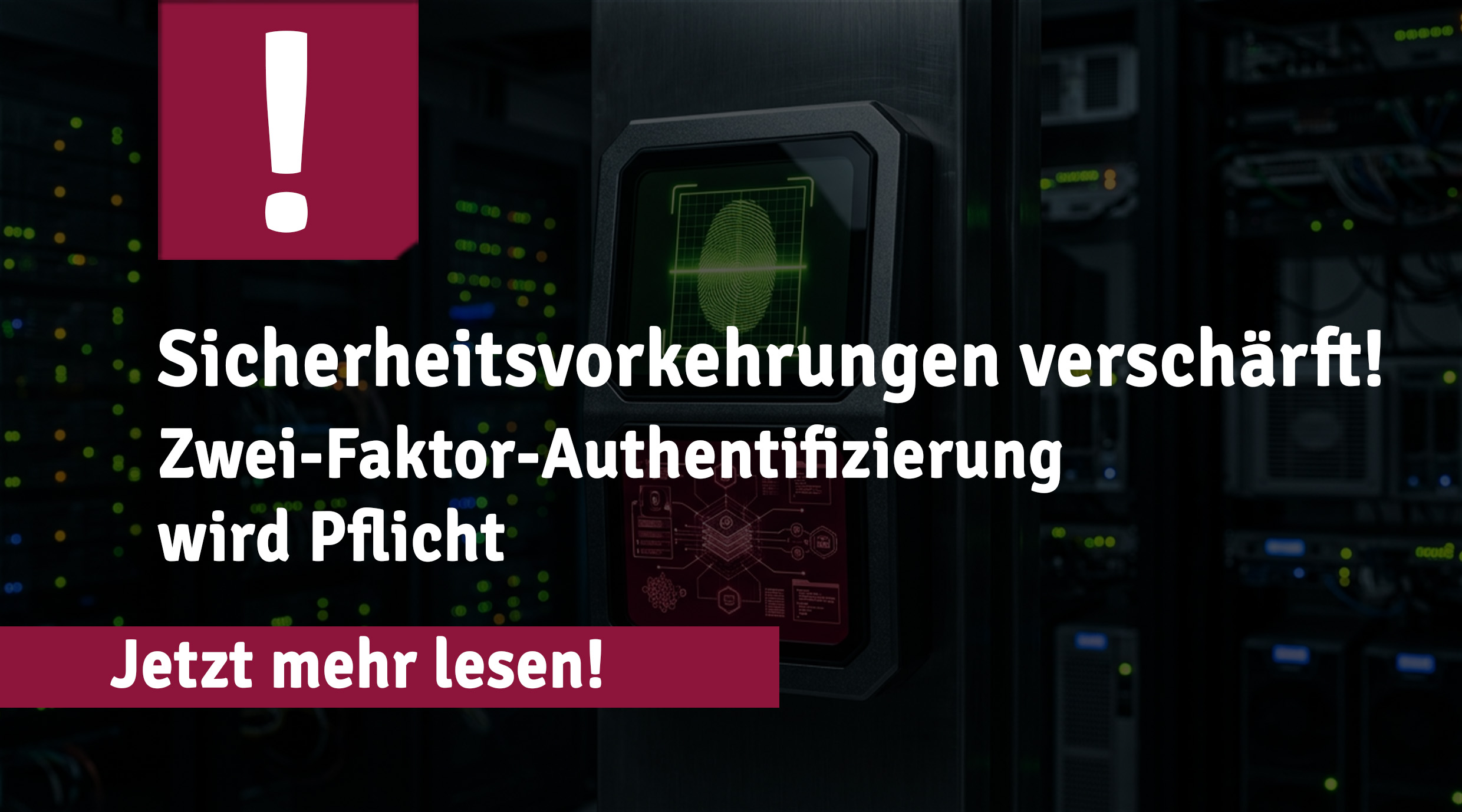 Teaser-Grafik zur verpflichtenden Zwei-Faktor-Authentifizierung mit Fingerabdruck-Scanner im Serverraum-Hintergrund und Hinweis auf verschärfte Sicherheitsvorkehrungen