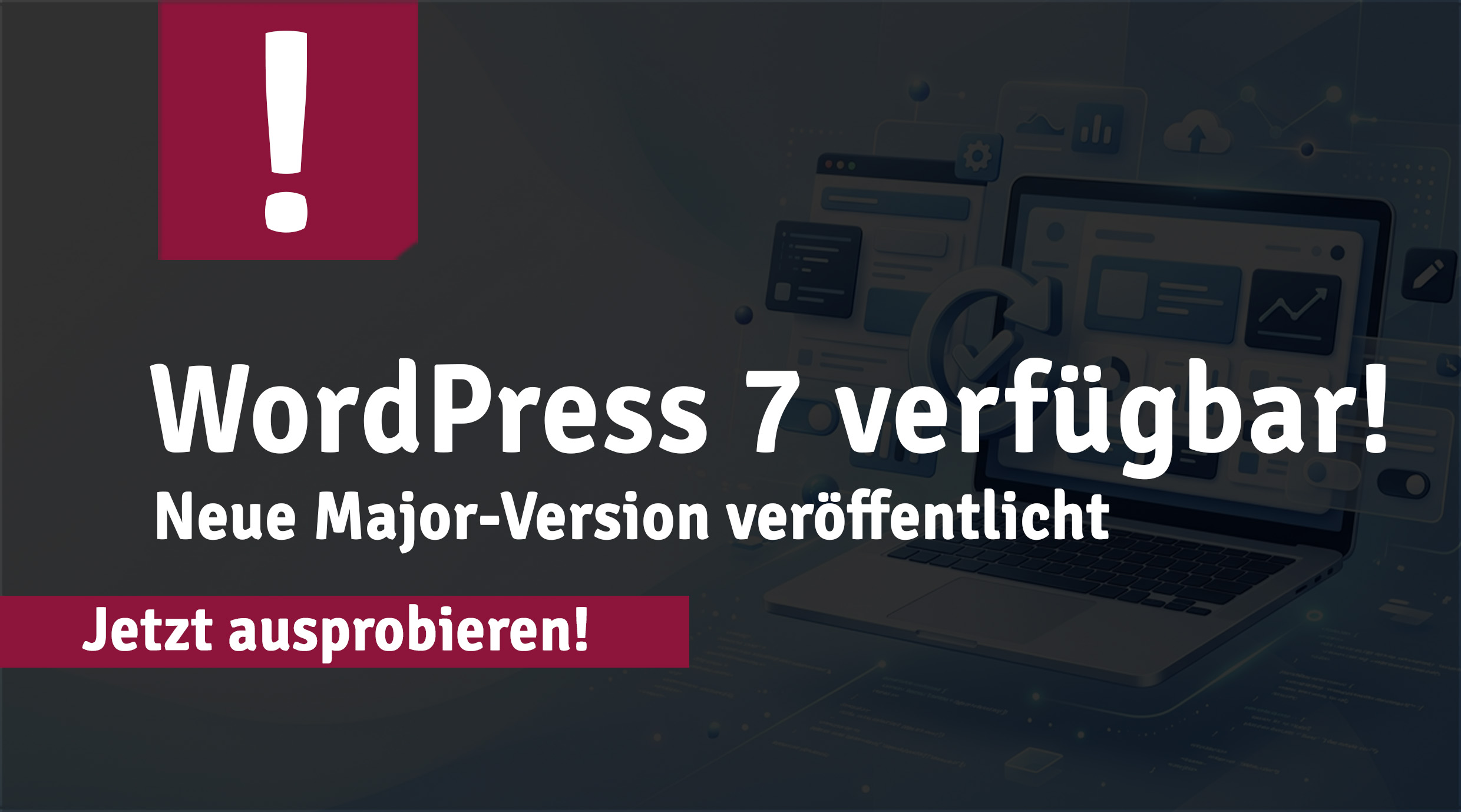 Teaser-Grafik zur Veröffentlichung von WordPress 7 mit Laptop- und Website-Darstellung im Hintergrund, Hinweis auf die neue Major-Version und Aufforderung zum Ausprobieren.